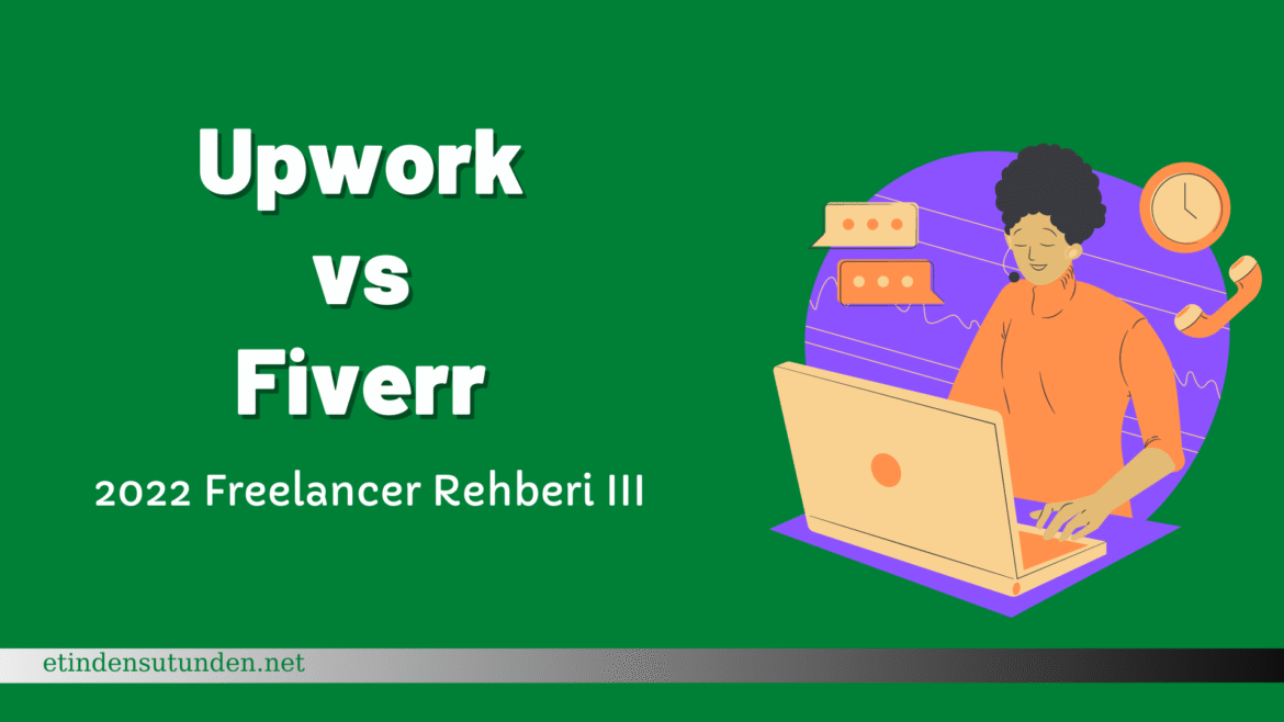 Upwork vs Fiverr -2022 Freelancer Rehberi III